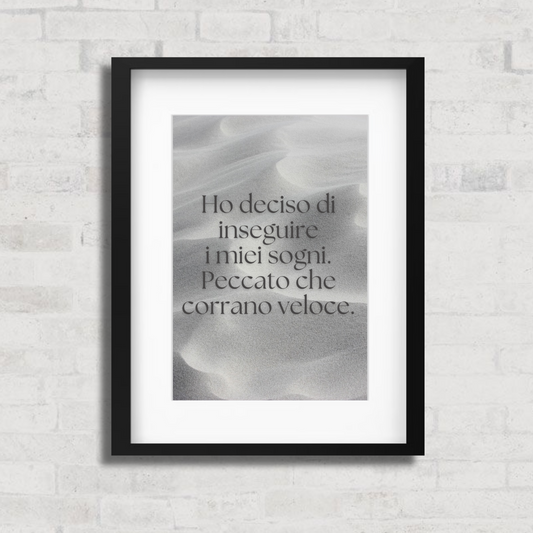 Inseguo sogni. O forse solo scuse.